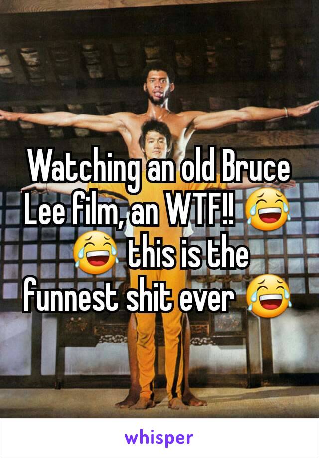 Watching an old Bruce Lee film, an WTF!! 😂😂 this is the funnest shit ever 😂