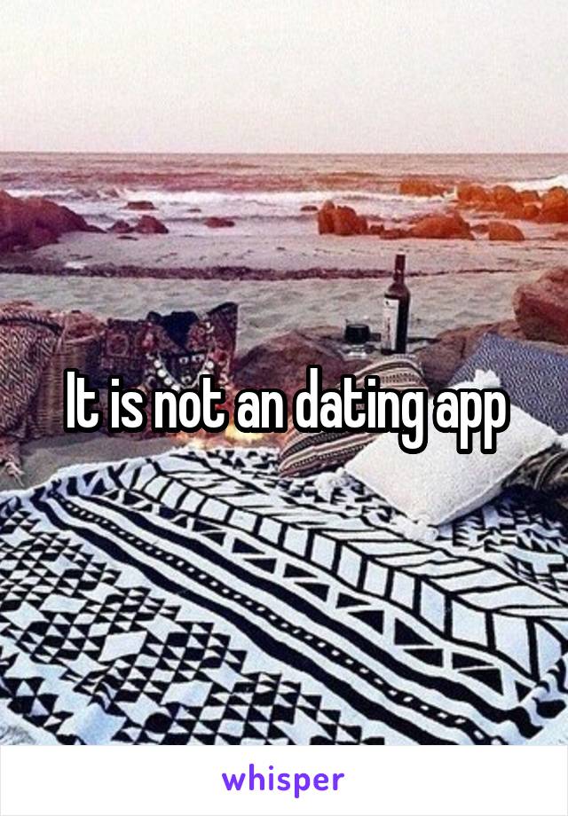 It is not an dating app