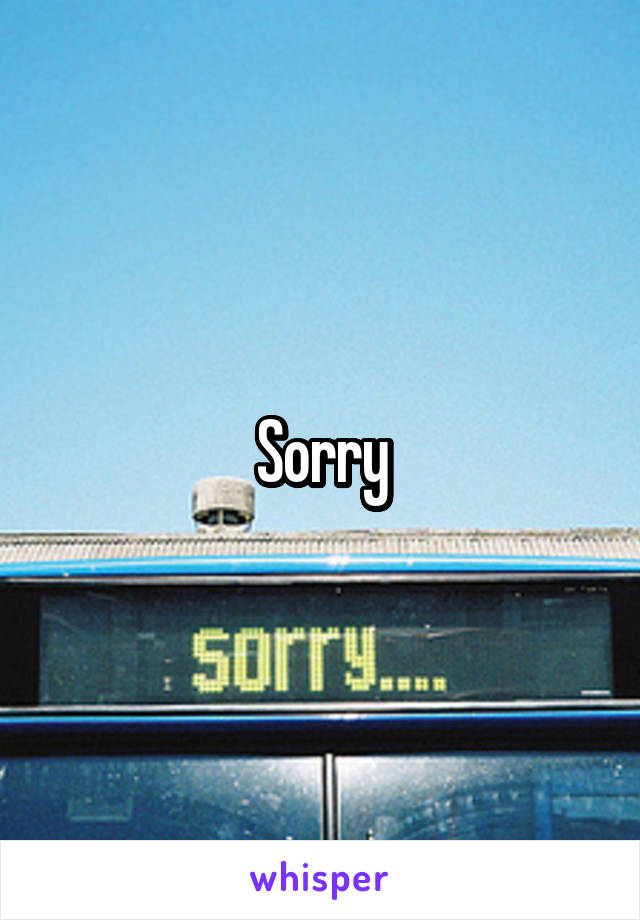 Sorry