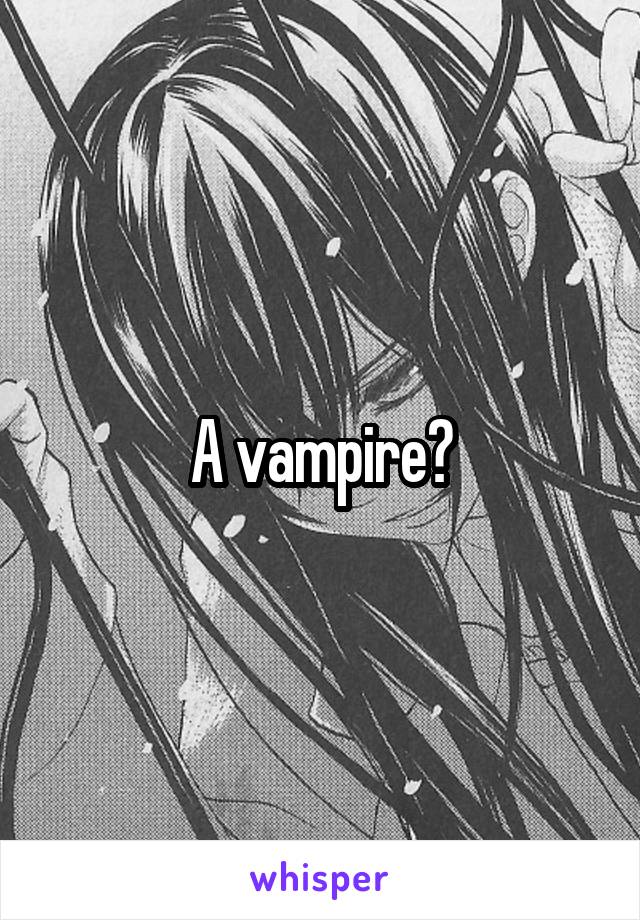 A vampire?