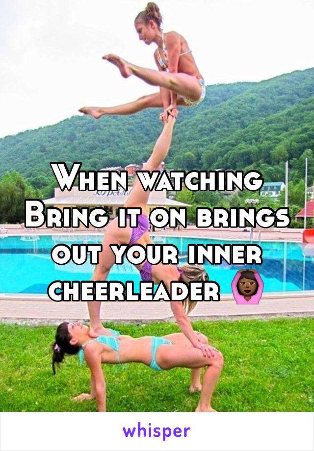 When watching Bring it on brings out your inner cheerleader 🙆🏾