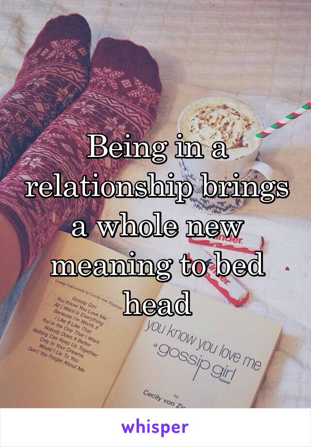 Being in a relationship brings a whole new meaning to bed head