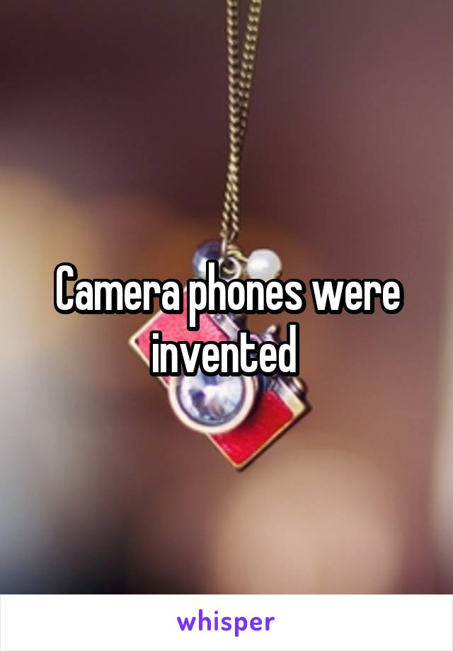 Camera phones were invented 