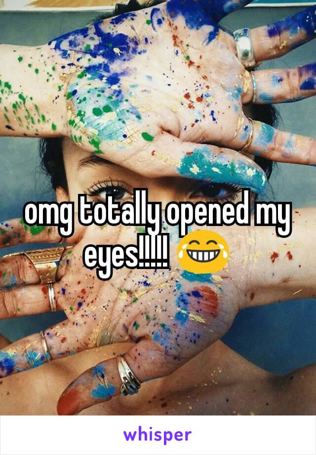 omg totally opened my eyes!!!!! 😂