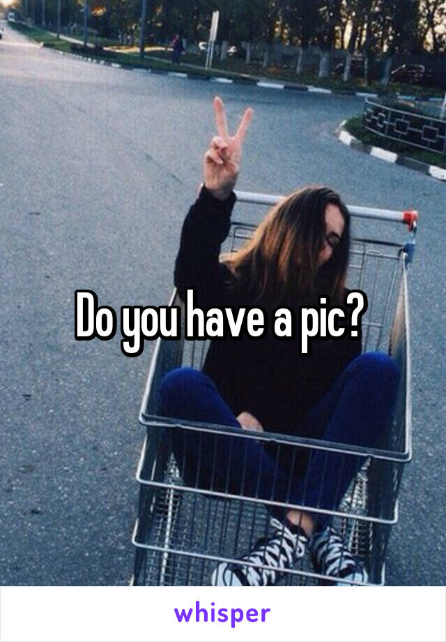 Do you have a pic? 