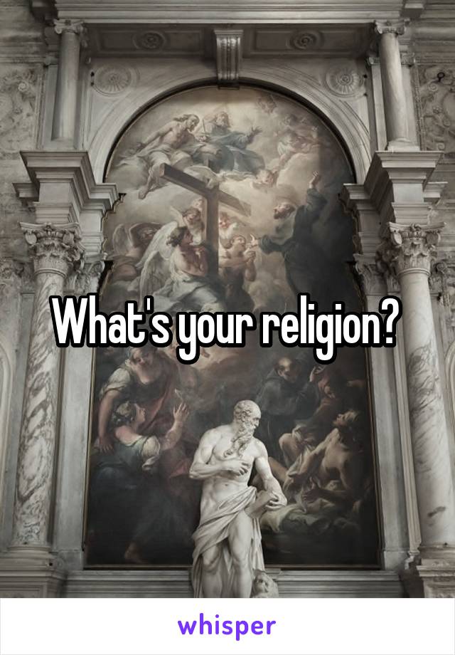 What's your religion? 