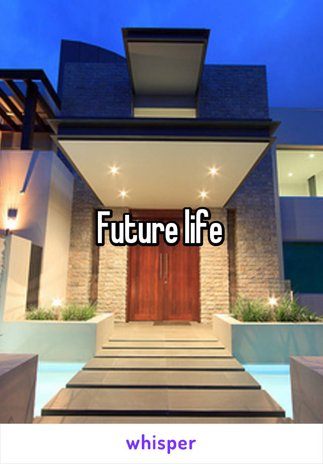 Future life 