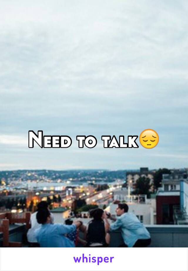 Need to talk😔 