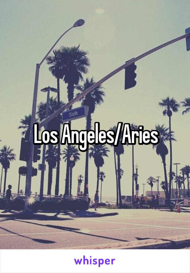 Los Angeles/Aries