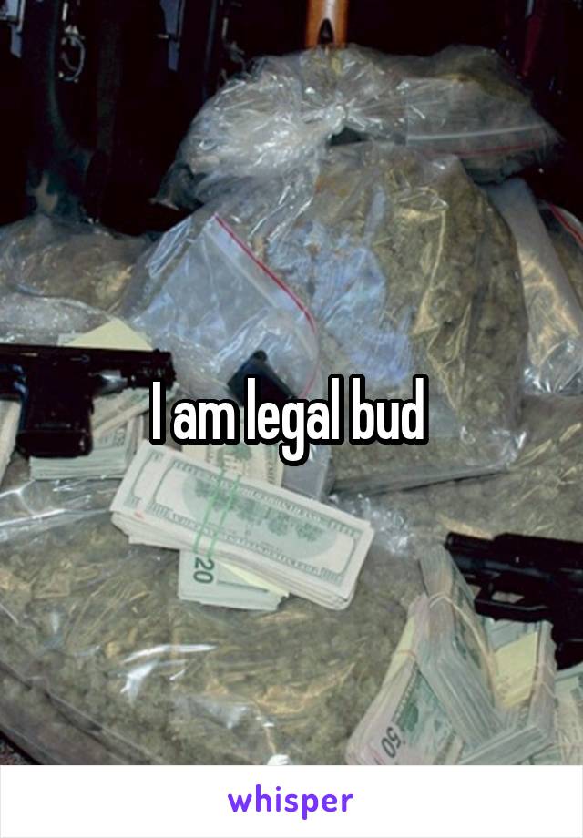 I am legal bud 