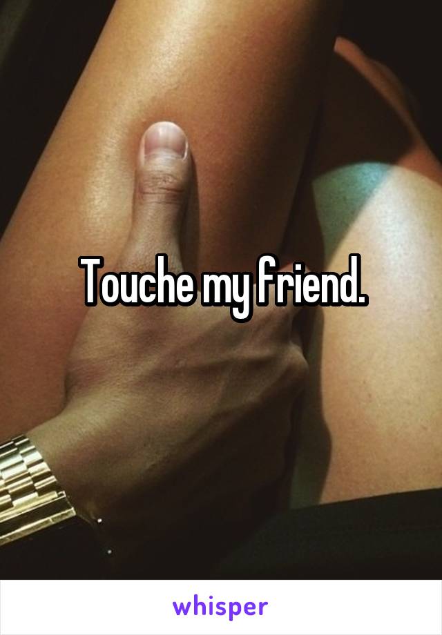 Touche my friend.
