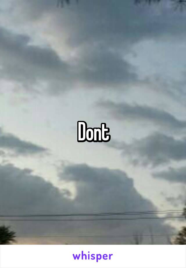 Dont