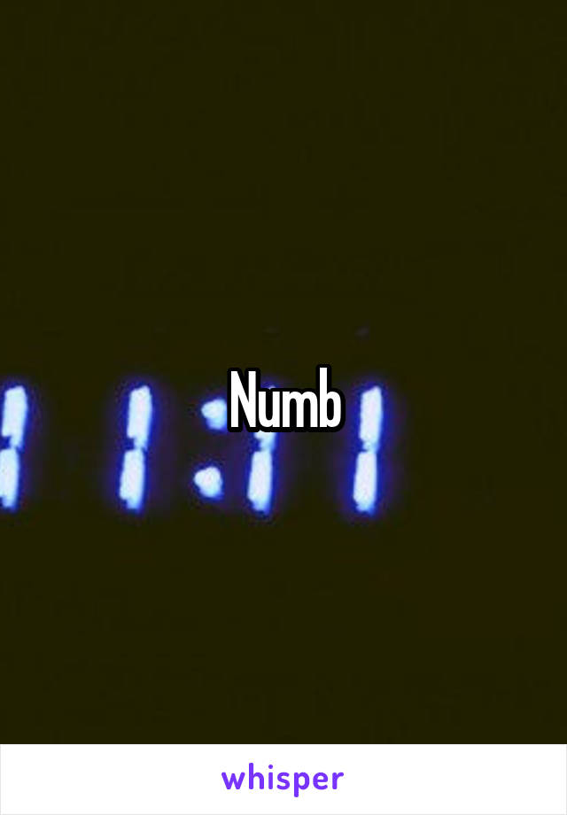 Numb