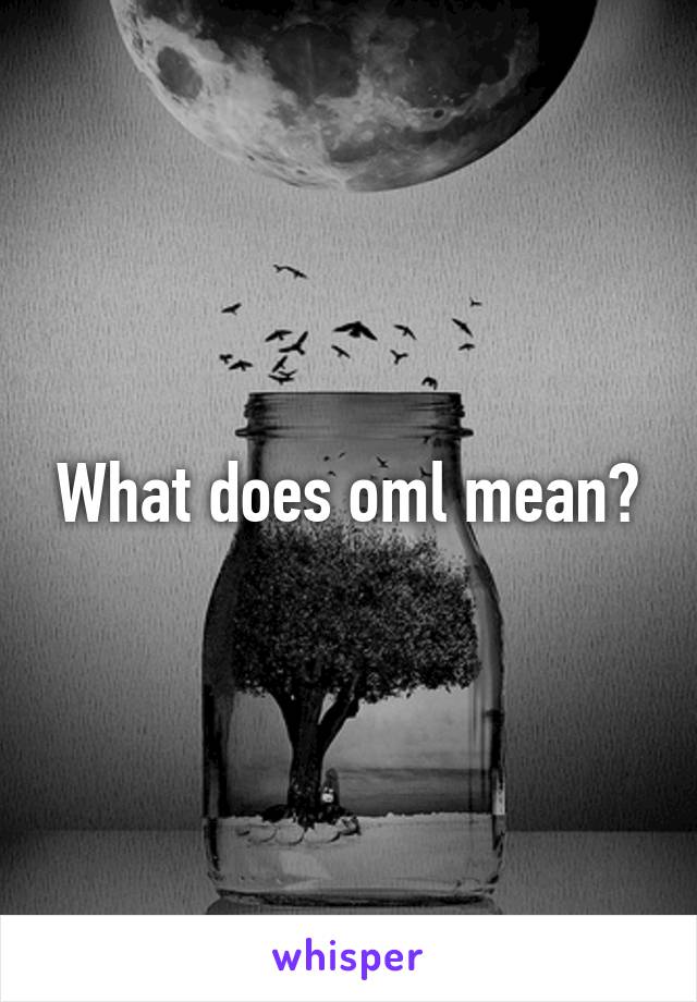 What does oml mean?