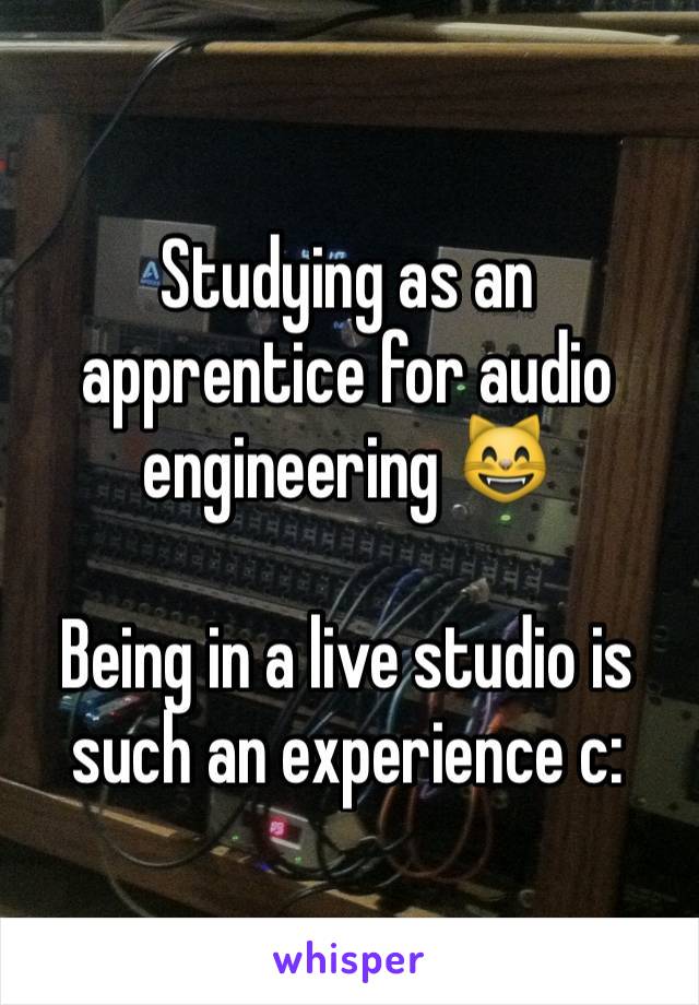 Studying as an apprentice for audio engineering 😸

Being in a live studio is such an experience c: