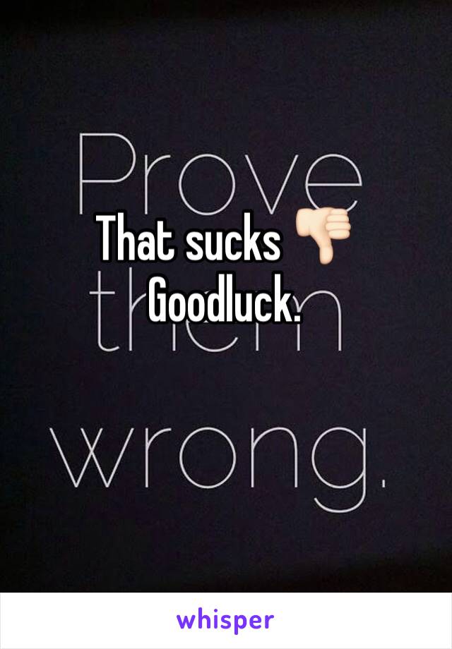 That sucks 👎🏻
Goodluck.