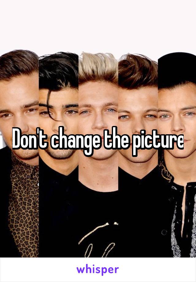 Don't change the picture