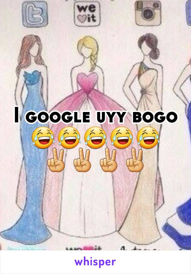 I google uyy bogo 😂😂😂😂😂
✌✌✌✌