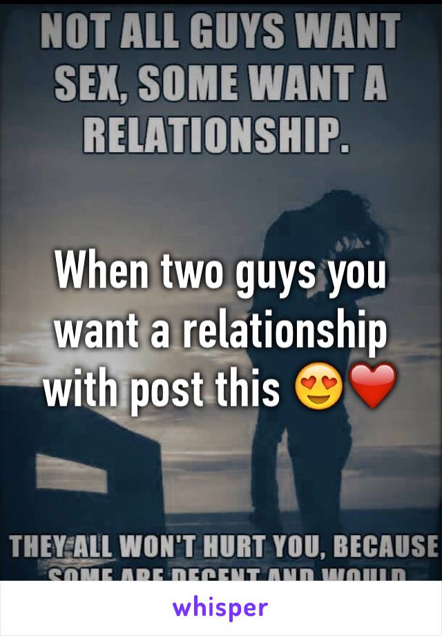 When two guys you want a relationship with post this 😍❤️