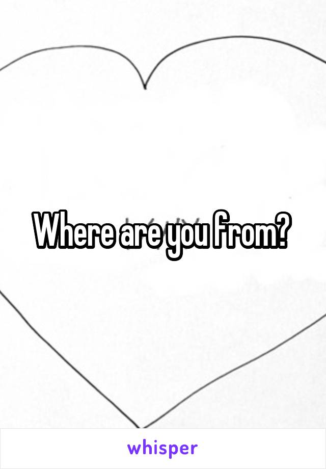 Where are you from? 