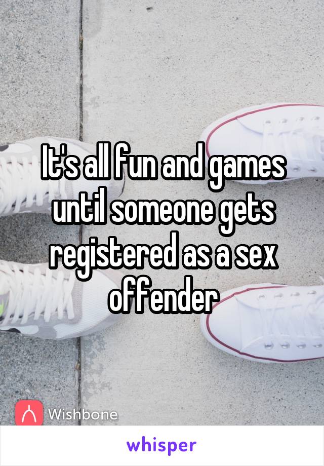 It's all fun and games until someone gets registered as a sex offender