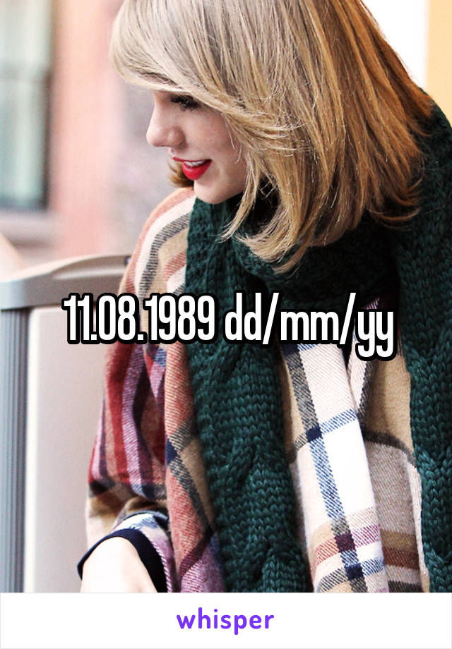 11.08.1989 dd/mm/yy