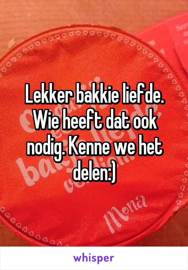 Lekker bakkie liefde. Wie heeft dat ook nodig. Kenne we het delen:)