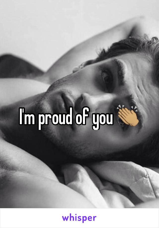 I'm proud of you 👏🏽