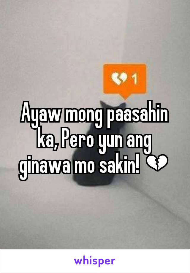 Ayaw mong paasahin ka, Pero yun ang ginawa mo sakin! 💔