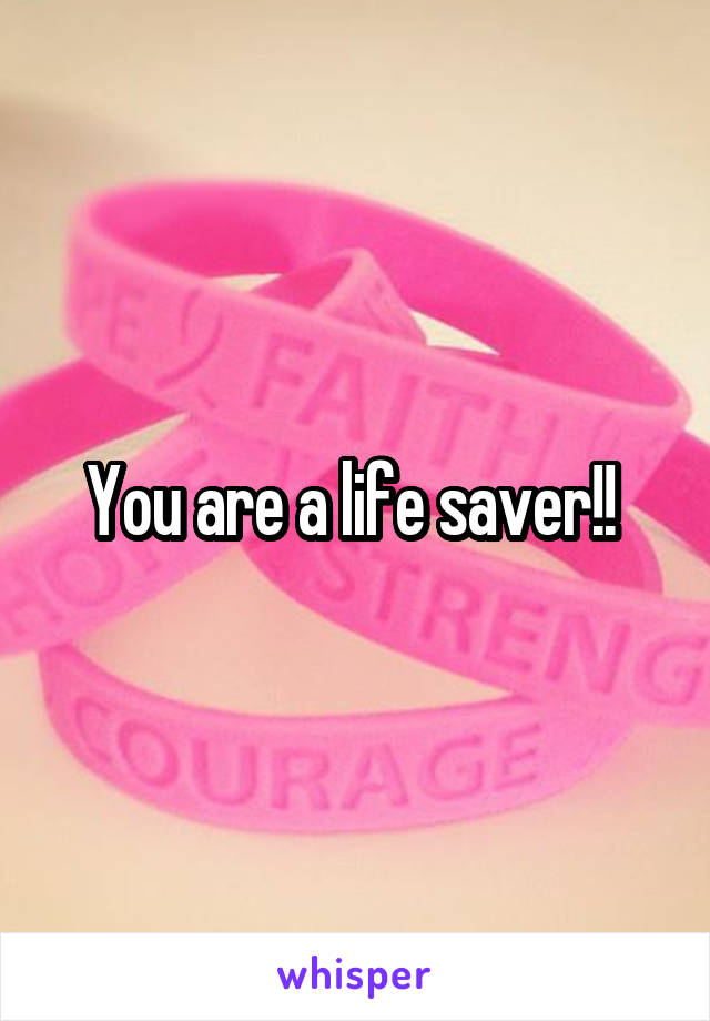 You are a life saver!! 