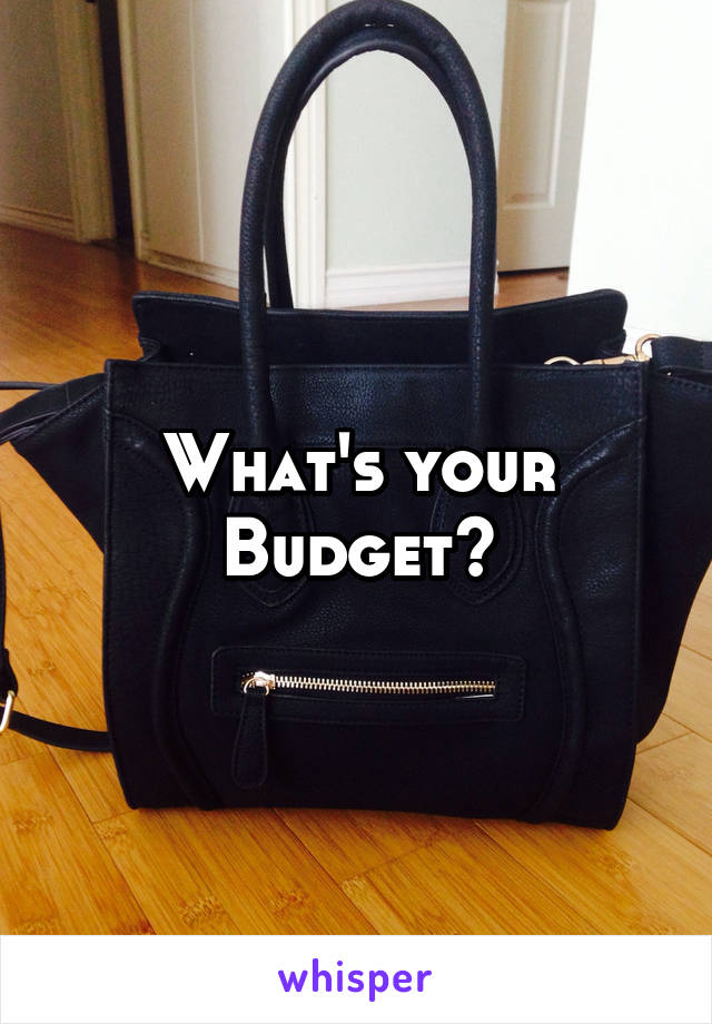 What's your Budget?