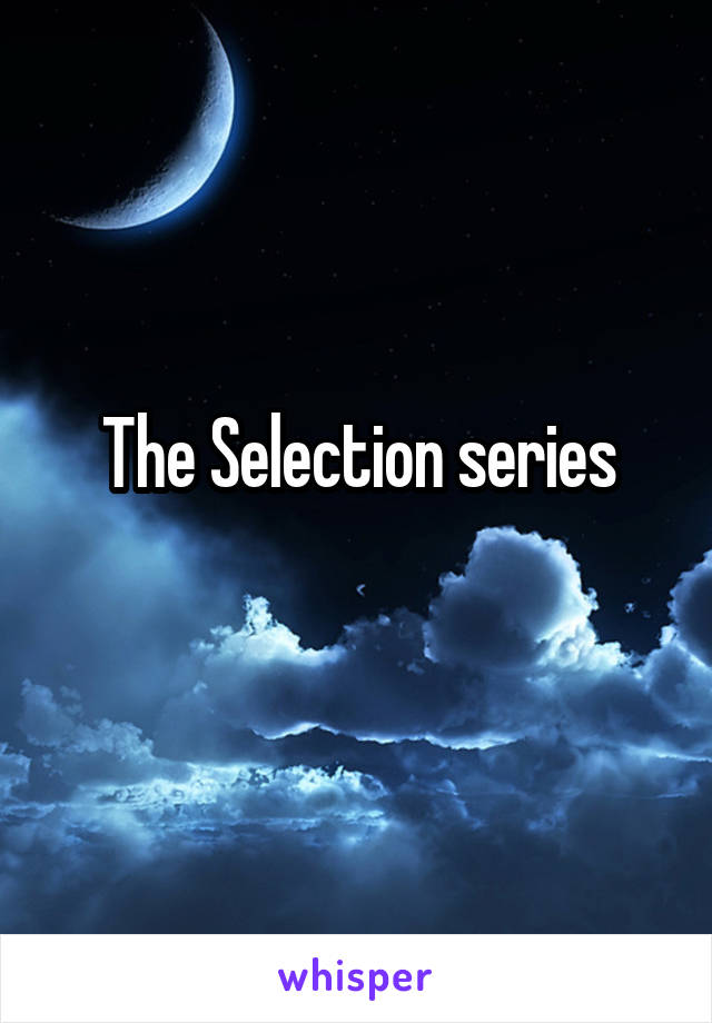 The Selection series
