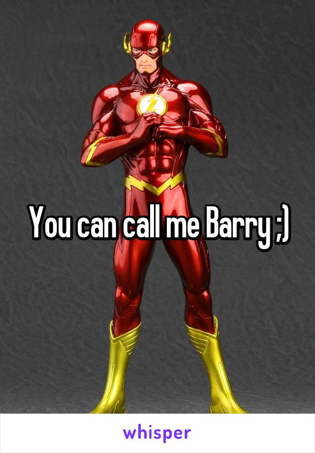 You can call me Barry ;)