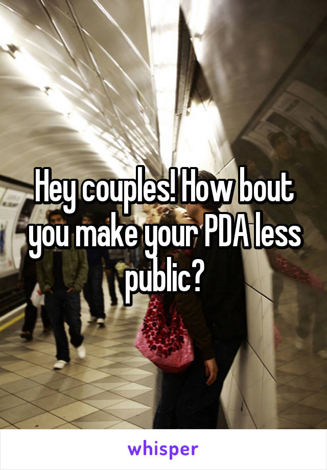 Hey couples! How bout you make your PDA less public?