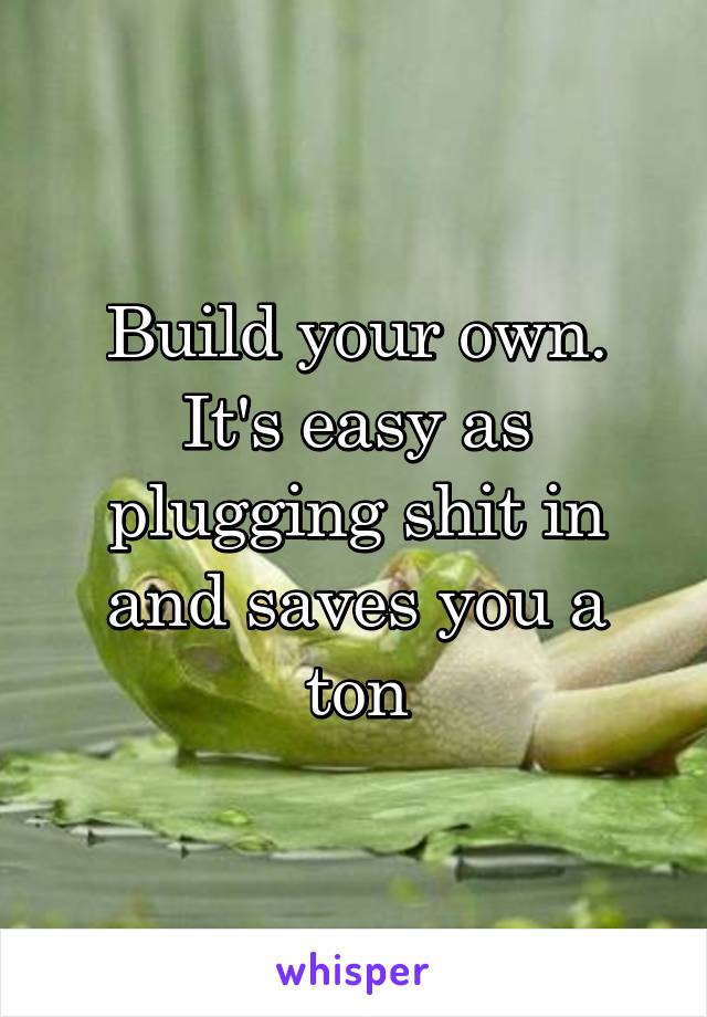 Build your own. It's easy as plugging shit in and saves you a ton