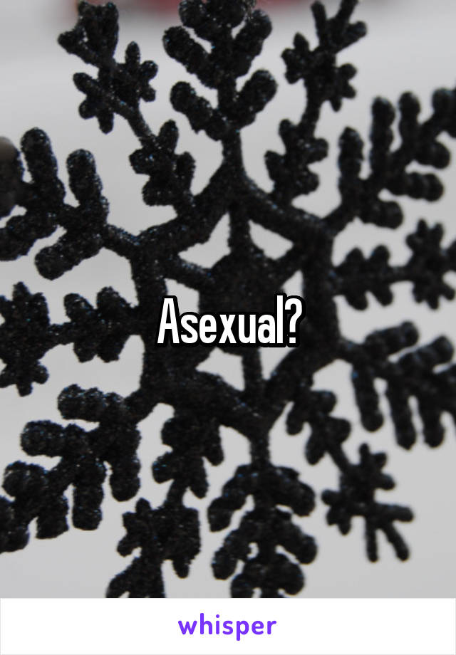 Asexual?