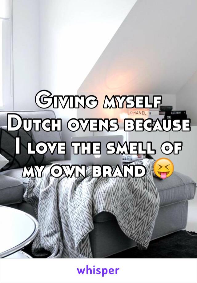 Giving myself Dutch ovens because I love the smell of my own brand 😝