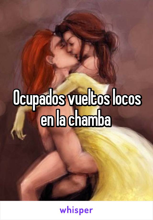 Ocupados vueltos locos en la chamba 