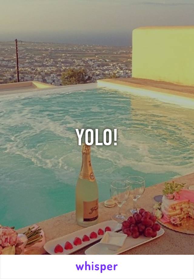 YOLO!