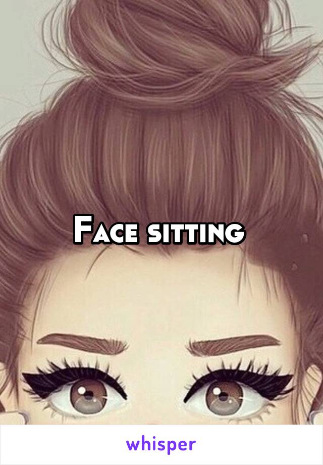 Face sitting 