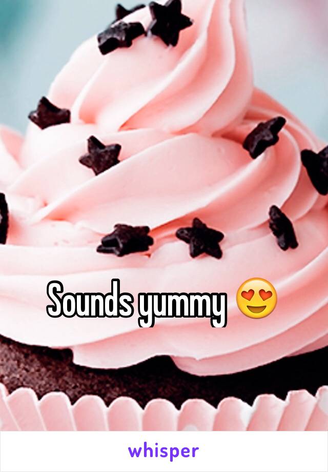 Sounds yummy 😍