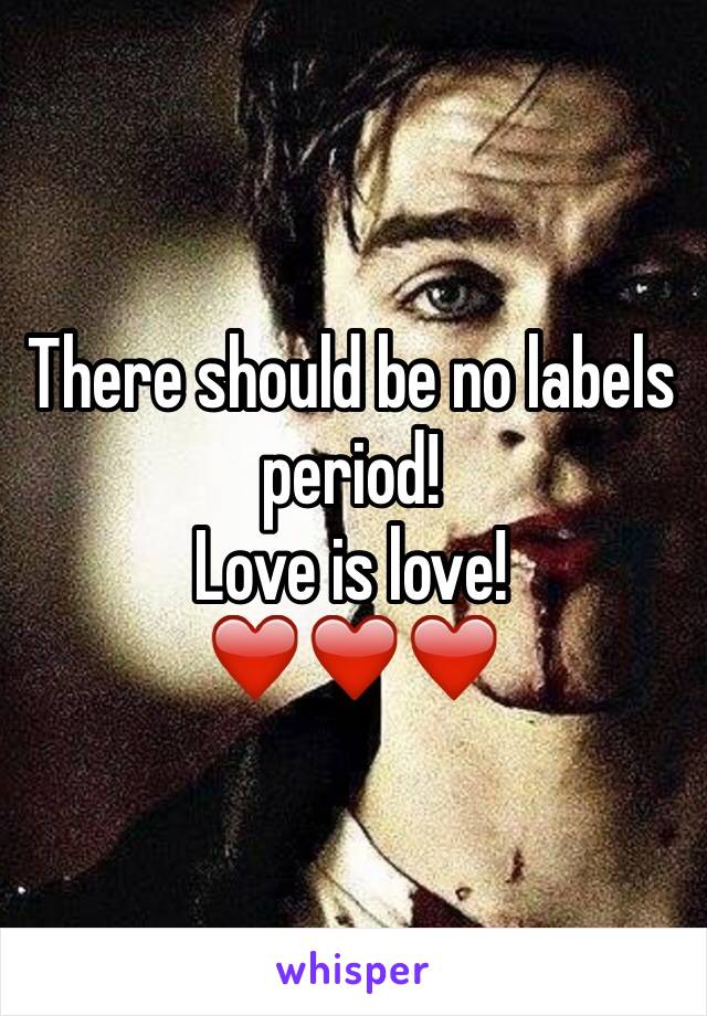 There should be no labels period! 
Love is love! 
❤️❤️❤️