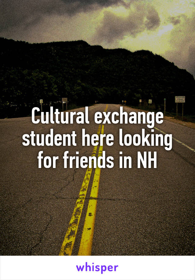 Cultural exchange student here looking for friends in NH