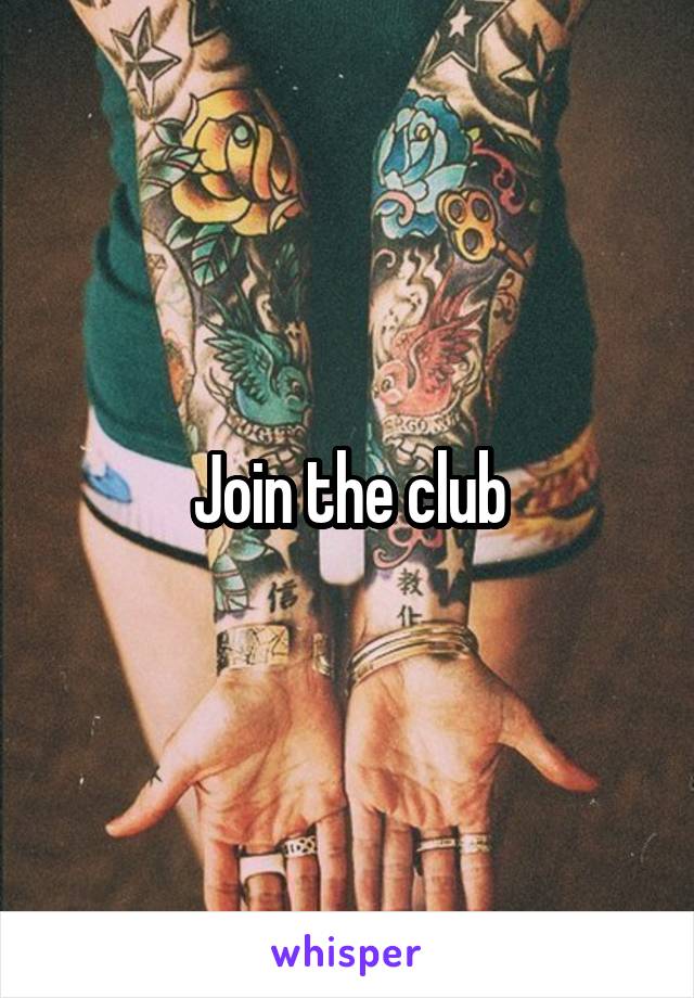 Join the club