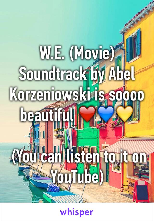 W.E. (Movie) Soundtrack by Abel Korzeniowski is soooo beautiful ❤️💙💛

 (You can listen to it on YouTube)