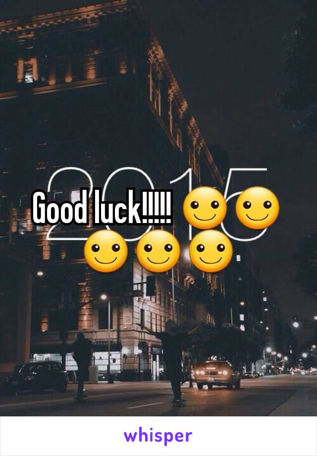 Good luck!!!!! ☺☺☺☺☺