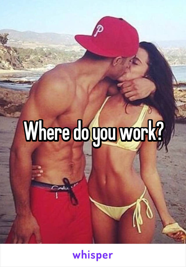 Where do you work?