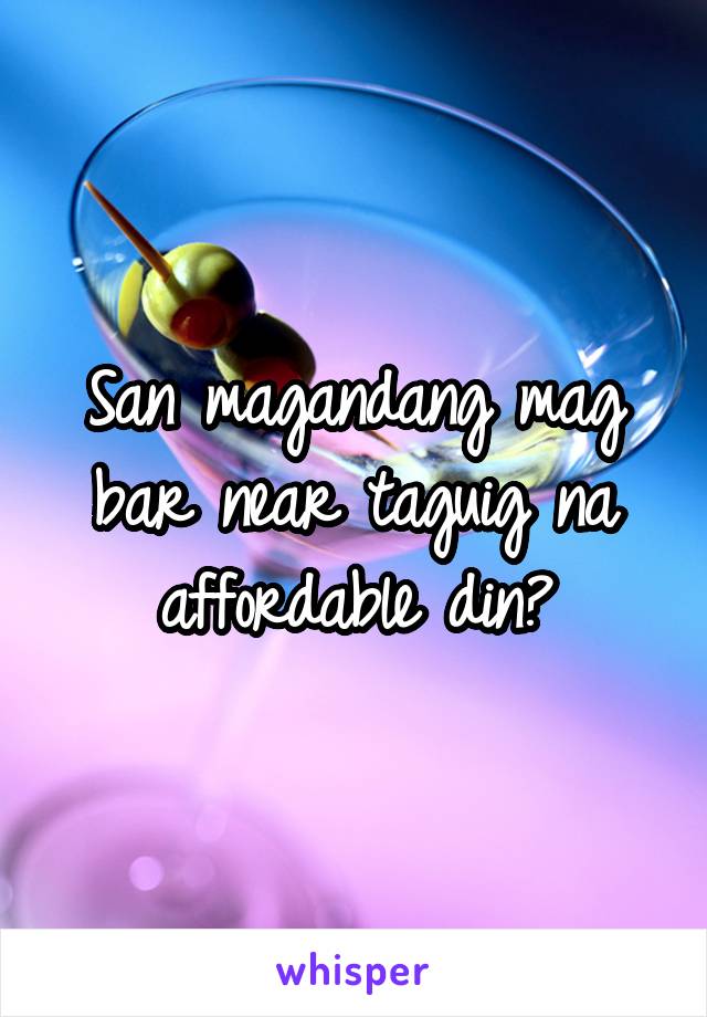 San magandang mag bar near taguig na affordable din?