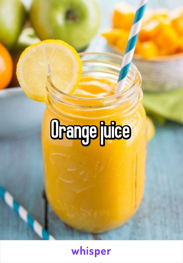 Orange juice 