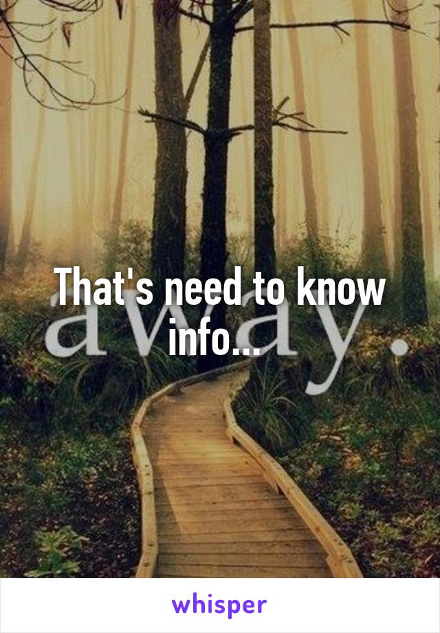 That's need to know info... 